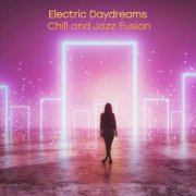 VA - Electric Daydreams: Chill and Jazz Fusion (2026)