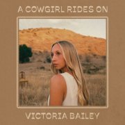 Victoria Bailey - A Cowgirl Rides On (2023) [Hi-Res]