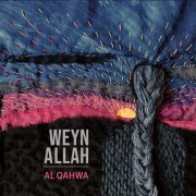 Al Qahwa - Weyn Allah (2023)