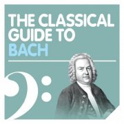 VA - The Classical Guide to Bach (2010)