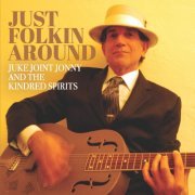 Juke Joint Jonny and the Kindred Spirits - Just Folkin Around (2022)