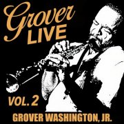 Grover Washington, Jr. - Grover Live (Vol. 2) (2024) [Hi-Res]