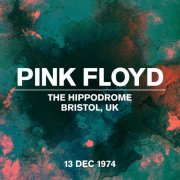 Pink Floyd - Live At The Hippodrome, Bristol, UK, 13 December 1974 (2024) [Hi-Res]