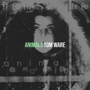 Tom Ware - Animals (2023) Hi-Res