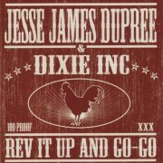 Jesse James Dupree & Dixie Inc. - Rev It Up And Go-Go (2008)