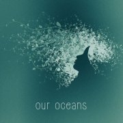 Our Oceans - Our Oceans (2015) Hi-Res