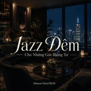 Maison Hotel BGM - Jazz Đêm Cho Những Góc Riêng Tư (2026)