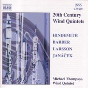 Michael Thompson Wind Ensemble - Hindemith, Barber, Larsson, Janacek: Wind Quintets (2000)