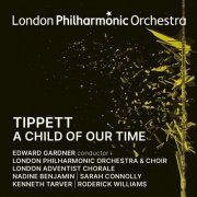 London Philharmonic Orchestra & Choir, Edward Gardner - Tippett: A Child of Our Time (2025) [Hi-Res]