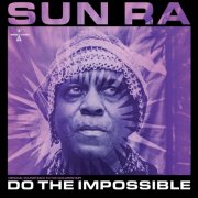 Sun Ra - Do The Impossible: Original Soundtrack to the Documentary (2026) [Hi-Res]