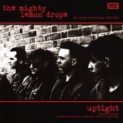 The Mighty Lemon Drops - Uptight: The Early Recordings 1985-1986 (2014)