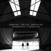 Gemini Voice Archive - Paradoxical Chronicles (2017)