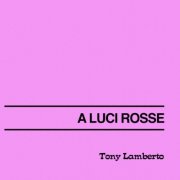 Tony Lamberto - A Luci Rosse (2026) [Hi-Res]