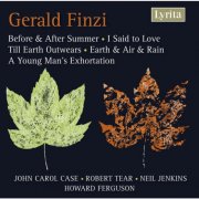 John Carol Case, Robert Tear, Neil Jenkins, Howard Ferguson - Finzi: Before and after Summer, Till Earth Outwears, I said to Love (2007)