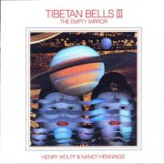 Nancy Hennings, Henry Wolff - Tibetan Bells III: The Empty Mirror (2011)