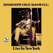 Mississippi Fred Mc Dowell - Live in New York (1973/2021)