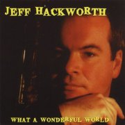 Jeff Hackworth - What a Wonderful World (1999)