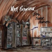 Matt Patershuk - Dog. Tiger. Horses. (2025)