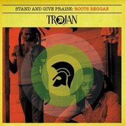 Various Artists - Stand and Give Praise: Roots Reggae (2010)