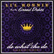 Li'l Ronnie & The Grand Dukes - Do What Cha Do (2005) [CD Rip]