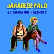 Jarabe de Palo - ¿Y Ahora que Hacemos? (2011)