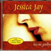 Jessica Jay - Kiss Me Goodbye (1997)