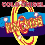 Cold Chisel - Ringside (2003)