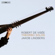 Jakob Lindberg - Robert de Visée: Theorbo Solos (2024) [Hi-Res]