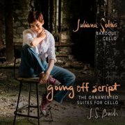 Juliana Soltis - Going Off Script: The Ornamented Suites for Cello (2019)