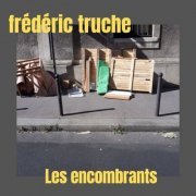 Frédéric Truche - Les encombrants (2022) Hi-Res