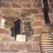 Elliott Sharp - Isosceles (2020)