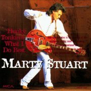 Marty Stuart - Honky Tonkin's What I Do Best (1996)