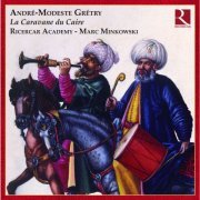 Ricercar Academy, Marc Minkowski - Grétry: La Caravane du Caire (2008)