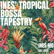 Ines Rio & Kai Lucia - Ines' Tropical Bossa Tapestry (2023) Hi-Res