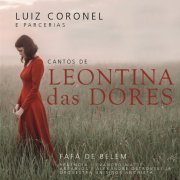 Fafá de Belém, Evandro Matté - Luiz Coronel e Parcerias: Cantos de Leontina das Dores (2017)