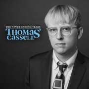 Thomas Cassell - The Never-Ending Years (2024)