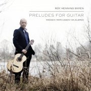 Roy Henning Snyen - Preludes for Guitar (2019) [Hi-Res]