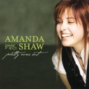 Amanda Shaw - Pretty Runs Out (2008)