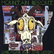 Mountain Sprout - One More For The Ditch (2007)