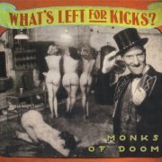 Monks Of Doom - What's Left For Kicks (2006)