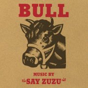 Say ZuZu - Bull (Deluxe Edition) (2024)