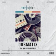 Dubmatix - The Dub Sessions, Vol. 1 (2023)