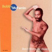 Bobby McFerrin - Don't Worry, Be Happy (1993)