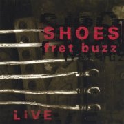 Shoes - Fret Buzz (1995)