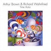 Arthur Brown & Richard Wahnfried - Time Actor (Reissue, Remastered) (1979/2011)