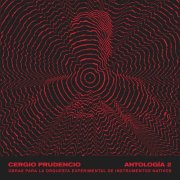 Orquesta Experimental de Instrumentos Nativos - Cergio Prudencio – Antología 2: Obras para la Orquesta Experimental de Instrumentos Nativos (2025) [Hi-Res]
