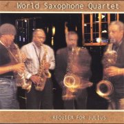 World Saxophone Quartet - Requiem for Julius (2000)