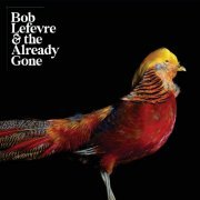 Bob Lefevre & the Already Gone - Bob Lefevre & the Already Gone (2020)