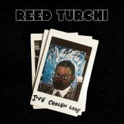 Reed Turchi - I've Chosen Love (2021)