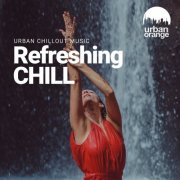 VA - Refreshing Chill: Urban Chillout Music (2025)